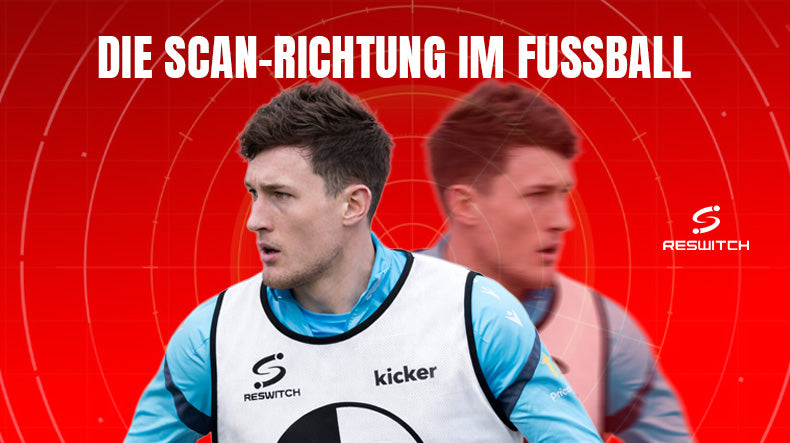 Scan-Richtung im Fußball: Wohin du schaust, bestimmt wie du spielst